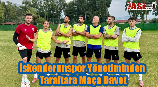 İskenderunspor Yönetiminden Taraftara Maça Davet