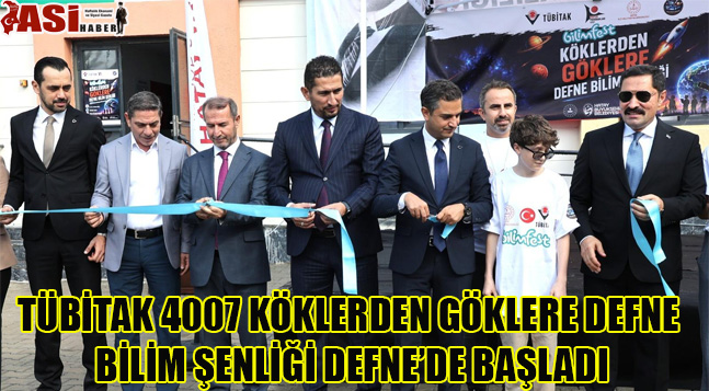TÜBİTAK 4007 KÖKLERDEN GÖKLERE DEFNE BİLİM ŞENLİĞİ DEFNE’DE BAŞLADI