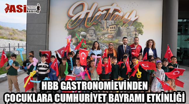 HBB GASTRONOMİEVİNDEN ÇOCUKLARA CUMHURİYET BAYRAMI ETKİNLİĞİ
