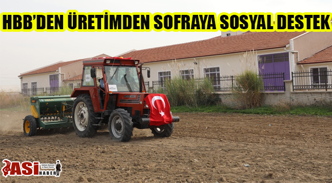 HBB’DEN ÜRETİMDEN SOFRAYA SOSYAL DESTEK